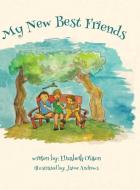 My New Best Friends di Elizabeth Olsson edito da AuthorHouse