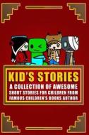 Kid's Stories Book: A Collection of Awesome Short Stories for Children from Famous Children's Books Author di Megan Farwell edito da Createspace