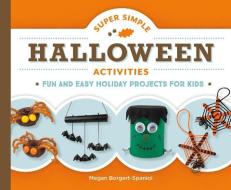 Super Simple Halloween Activities: Fun and Easy Holiday Projects for Kids di Megan Borgert-Spaniol edito da SUPER SANDCASTLE