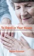 To Dwell in Your House di Susan Freeman edito da Resource Publications