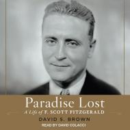 Paradise Lost: A Life of F. Scott Fitzgerald di David S. Brown edito da Tantor Audio