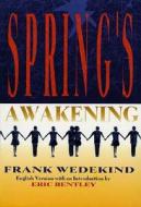 Spring's Awakening: Tragedy of Childhood di Frank Wedekind edito da APPLAUSE THEATRE BOOKS