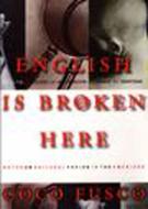 English Is Broken Here di Coco Fusco edito da NEW PR