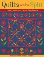 Quilts with a Spin - Print-On-Demand Edition di Becky Goldsmith, Linda Jenkins edito da C&T Publishing, Inc.