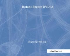 Instant Encore DVD 1.5 di Douglas (Douglas Spotted Eagle is a recognized world leader in the Vegas product knowledgebase. He has au Spotted Eagle edito da Taylor & Francis Ltd