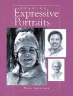 Drawing Expressive Portraits di Paul Leveille edito da NORTHLIGHT