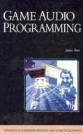 Game Audio Programming di James Boer edito da Cengage Learning, Inc