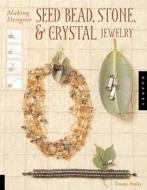 Making Designer Seed Bead, Stone, & Crystal Jewelry di Tammy Powley edito da Quarry