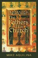 The Fathers of the Church: An Introduction to the First Christian Teachers di Mike Aquilina edito da Our Sunday Visitor (IN)