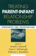 Treating Parent-Infant Relationship Problems edito da Guilford Publications