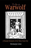 The Warwolf: A Peasant Chronicle of the Thirty Years War di Hermann Lons edito da WESTHOLME PUB