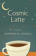 Cosmic Latte di Edward George edito da NEWSOUTH BOOKS