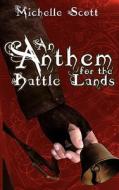 An Anthem For The Battle Lands di Michelle Scott edito da Mundania Press Llc