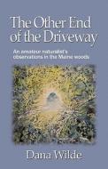 THE Other End Of The Driveway di Dana Wilde edito da Booklocker Inc.,us