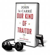 Our Kind of Traitor [With Earbuds] di John Le Carre edito da Findaway World