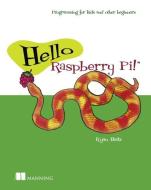 Hello Raspberry Pi! di Ryan Heitz edito da Manning Publications