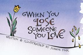 When You Lose Someone You Love di Joanne Fink edito da KENNEL CLUB BOOKS INC