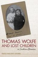 Eckard, P:  Thomas Wolfe and Lost Children in Southern Liter di Paula Gallant Eckard edito da University of Tennessee Press
