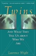Twins: And What They Tell Us about Who We Are di Lawrence Wright edito da WILEY
