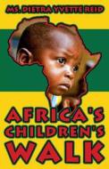 Africa's Children's Walk di MS Dietra Yvette Reid edito da Publishamerica