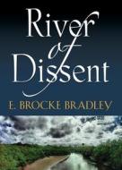 River Of Dissent di E Brocke Bradley edito da Booklocker.com