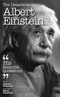 The Delaplaine Albert Einstein - His Essential Quotations di Andrew Delaplaine edito da Gramercy Park Press