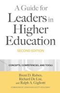 A Guide For Leaders In Higher Education di Brent D. Ruben, Richard De Lisi, Ralph A. Gigliotti, Jonathan Scott Holloway edito da Stylus Publishing