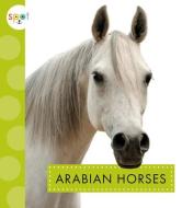 Arabian Horses di Alissa Thielges edito da SPOT