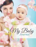 My Baby Journal di Speedy Publishing Llc edito da Speedy Publishing Books