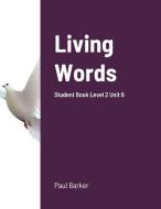 Living Words Student Book Level 2 Unit 9 di Paul Barker edito da Lulu.com