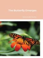 The Butterfly Emerges di Jessica Scales-Stauber, Katelyn Froehlich edito da Lulu.com