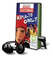 Adults Only [With Earbuds] di Morris Gleitzman edito da Findaway World