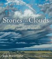 Stories in the Clouds: Weather Science and Mythology from Around the World di Joan Galat edito da WHITECAP BOOKS