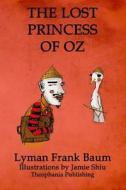 The Lost Princess of Oz: Volume 11 of L.F.Baum's Original Oz Series di L. Frank Baum edito da Theophania Publishing