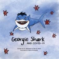 Georgie Shark And Covid-19 di Liu Stephanie Liu edito da Pagemaster Publication Services