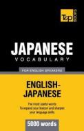 Japanese Vocabulary for English Speakers - 5000 Words di Andrey Taranov edito da T&p Books