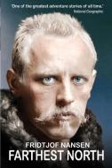 Farthest North: The Greatest Arctic Adventure Story di Fridtjof Nansen edito da GIBSON SQUARE