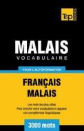 Vocabulaire Francais-Malais Pour L'Autoformation. 3000 Mots di Andrey Taranov, Victor Pogadaev edito da T&p Books