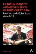 Pashtun Identity And Geopolitics In Southwest Asia di Iftikhar H. Malik edito da Anthem Press