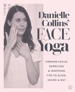 Danielle Collins' Face Yoga di Danielle Collins edito da Watkins Media