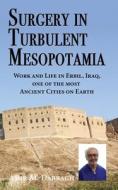 Surgery In Turbulent Mesopotamia di Amir Al-Dabbagh edito da The Choir Press