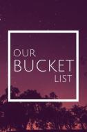 Our Bucket List: Journal for Growth in a Couple & Turning Their Dreams Into Reality di Kenya Allen edito da INDEPENDENTLY PUBLISHED
