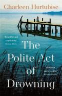 The Polite Act of Drowning di Charleen Hurtubise edito da Bonnier Books Ltd