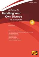Guide To Handling Your Own Divorce di Roland Freed edito da Easyway Guides