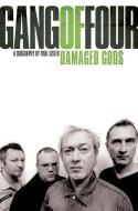 Gang of Four, The: Damaged Gods di Paul Lester edito da Omnibus Press