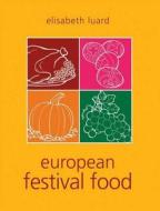 European Festival Food di Elisabeth Luard edito da Grub Street