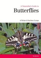 A Naturalist's Guide to the Butterflies of GB & Northern Europe di Ted Benton edito da JOHN BEAUFOY