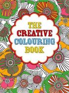 The Creative Colouring Book di Michael O'Mara Books edito da Michael O'mara Books Ltd