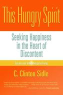 This Hungry Spirit di C. Clinton Sidle edito da Larson Publications