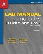 Lab Manual for Murach's Html5 and Css3 di Zak Ruvalcaba, Anne Boehm edito da MIKE MURACH & ASSOC INC